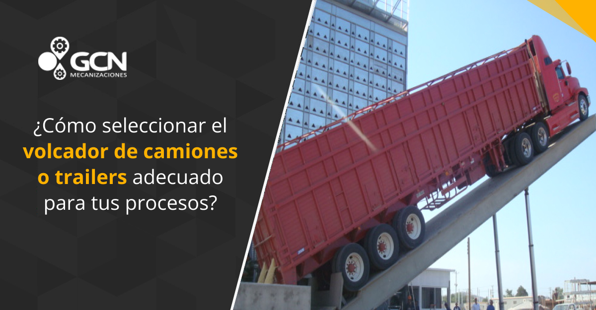 ¿Cómo seleccionar el volcador de camiones o trailers adecuado para tus procesos?